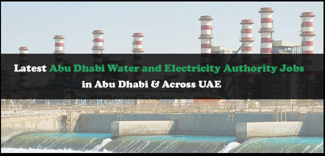 Abu Dhabi Water and Electricity Authority Jobs Abu Dhabi Water and Electricity Authority Jobs