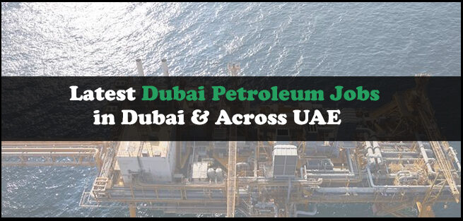 Dubai Petroleum Jobs Dubai Petroleum Jobs