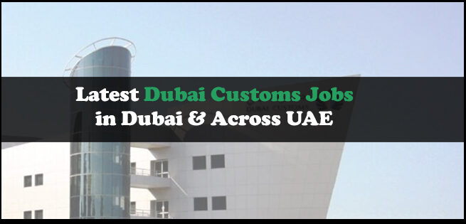 Dubai Customs Jobs Dubai Customs Jobs