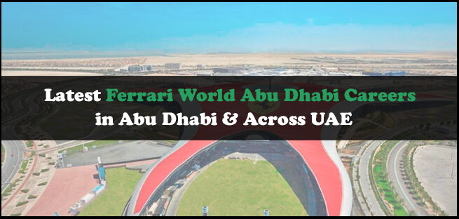 Ferrari World Abu Dhabi Careers Ferrari World Abu Dhabi Careers