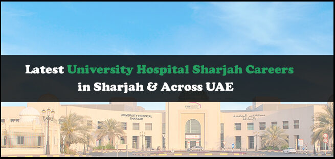University Hospital Sharjah Careers University Hospital Sharjah Careers